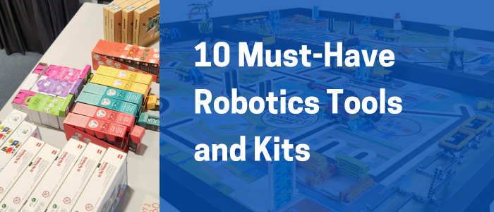 10 Must-Have Robotics Tools and Kits