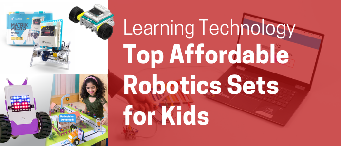 Top Affordable and Reliable Robotics Kits for Kids [2022]