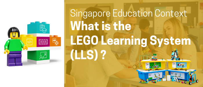 What is the LEGO Learning System (LLS)? A Singapore Education Context
