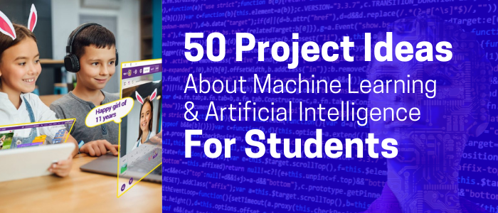 50 Cool AI and Machine Learning Projects for Students - 2025