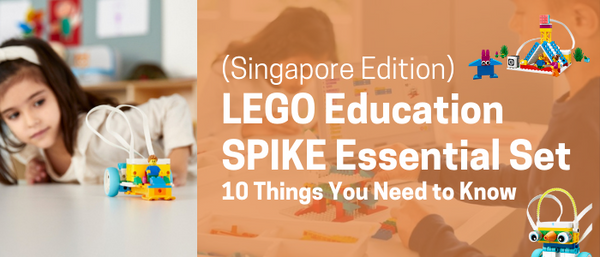 10 Things You Need to Know About the LEGO® Education SPIKE™ Essential Set (Singapore Edition)