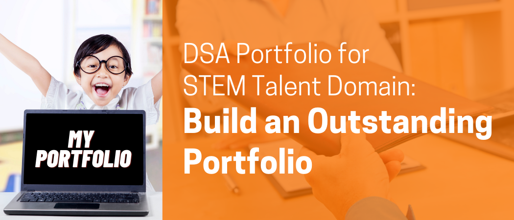 DSA Portfolio for STEM Talent Domain: Building an Outstanding Portfolio