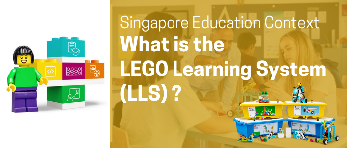 What is the LEGO® Learning System (LLS)? A Singapore Education Context