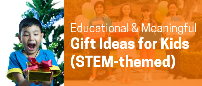 Educational and Meaningful Gift Ideas for Children (2021) - STEM Toys