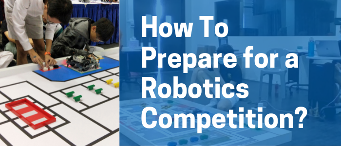 How To Prepare for a Robotics Competition?