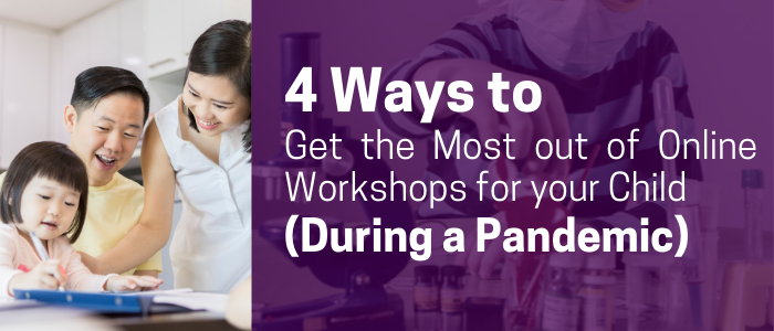 4 Ways: How to Get the Most out of Online Workshops for your Child