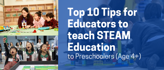 Top 10 Tips for Educators to teach STEAM Education to Preschoolers (Ag ...